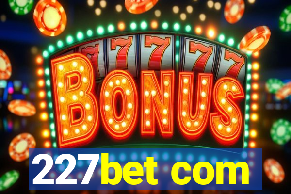 227bet com